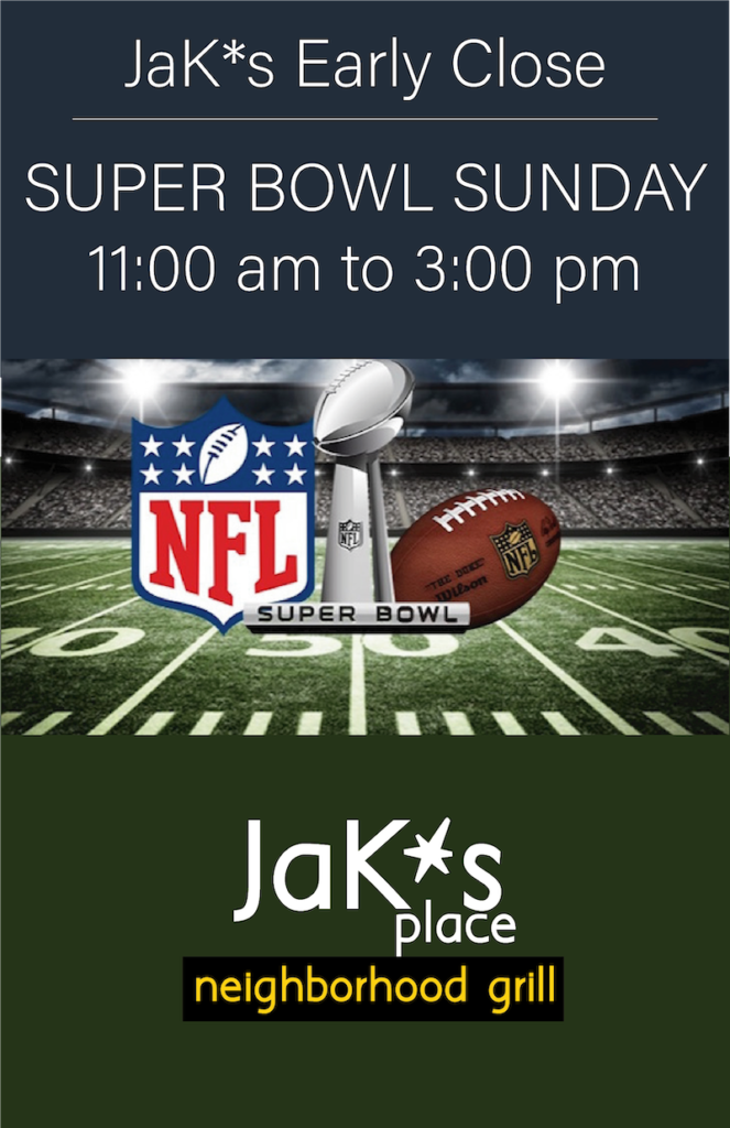 Super Bowl Sunday Jak*s Place